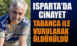 Isparta'da Cinayet! Tabanca İle Vurularak Öldürüldü