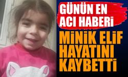 Minik Elif hayatını kaybetti Günün en acı haberi