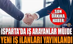 Isparta'da İş Arayanlara Müjde! İŞKUR'dan Yeni İş İlanları Yayınlandı