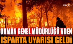 Orman Genel Müdürlüğü'nden Isparta Uyarısı Geldi