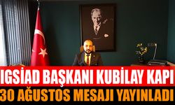 IGSİAD Başkanı Kubilay Kapı 30 Ağustos Mesajı Yayınladı