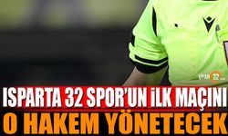 Isparta 32 Spor'un İlk Maçını O Hakem Yönetecek