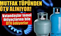 Mutfak tüpünden ‘Özel Tüketim Vergisi (ÖTV)’ alınıyor!