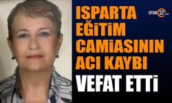 Isparta Eğitim Camiasının Acı Kaybı, Hayatını Kaybetti