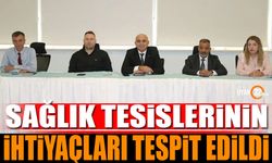 Sağlık Tesislerinin ihtiyaçları tespit edildi