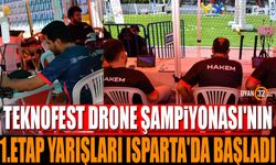 TEKNOFEST Drone Şampiyonası’nın 1. Etap Yarışları Isparta'da Başladı