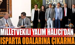 Milletvekili Yalım Halıcı'dan Isparta Odalarına Çıkarma