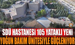 SDÜ Hastanesi 105 yataklı yeni yoğun bakım ünitesiyle güçleniyor