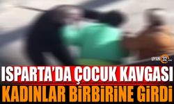 Isparta'da çocuk kavgası kadınlar birbirine girdi