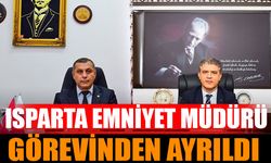 Isparta Emniyet Müdürü Görevden Ayrıldı