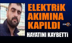 Elektrik Akımına Kapıldı Hayatını Kaybetti