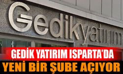 GEDİK Yatırım, Isparta'da Yeni Şube Açıyor