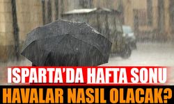 Isparta'da Hafta Sonu Havalar Nasıl olacak?