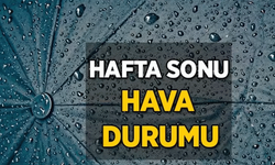 Hafta sonu hava nasıl olacak?