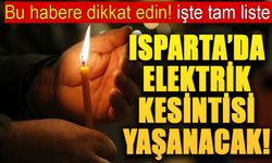 Yarın Isparta'da planlı elektrik kesintisi olacak!