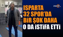 Isparta 32 Spor'da bir istifa daha