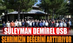 Süleyman Demirel OSB Şehrimizin Değerini Artırıyor