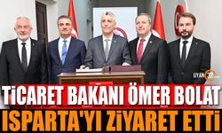 Ticaret Bakanı Ömer Bolat Isparta’yı Ziyaret Etti