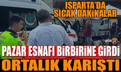 Pazar esnafı birbirine girdi Isparta'da sıcak dakikalar