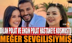 Dilan Polat ve Engin Polat Hastaneye Koşmuştu Meğer Sevgilisiymiş