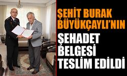 Şehit Burak Büyükçaylı'nın Şehadet Belgesi Ailesine Teslim Edildi