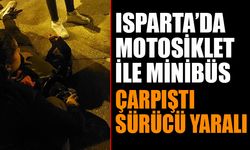 Isparta'da Motosiklet ile Minibüs Çarpıştı: Sürücü Yaralandı