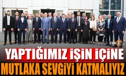 Yaptığımız işin içine mutlaka sevgiyi katmalıyız