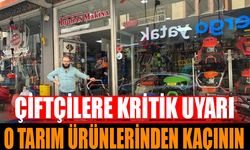 Çiftçilere Kritik Uyarı: Kalitesiz Tarım Ürünlerinden Kaçının!