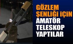 Öğrenciler gözlem şenliği için amatör teleskop yaptı