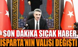 Son Dakika Isparta Valisi Değişti