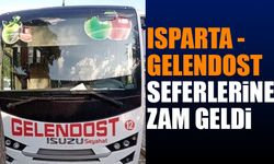 Isparta - Gelendost Seferlerine Zam Geldi