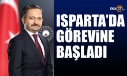 Bekir Çelen Isparta’da Göreve Başladı