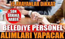 Belediye Personel Alımları Yapacak İş Arayanlar Bu Habere Dikkat