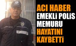 Emekli Polis Memuru Hayatını Kaybetti