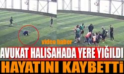 Halı sahada kalp krizi geçiren avukat hayatını kaybetti