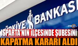 İş Bankası Gelendost Şubesi'nin Kapanma Kararı Aldı