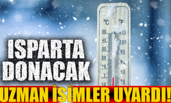 Isparta geceleri donacak! Uzman isimler uyardı!