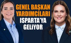 Genel Başkan Yardımcıları Isparta’ya Geliyor