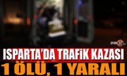 Isparta'da Trafik Kazası 1 Ölü 1 Yaralı