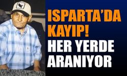 Isparta'da kayıp 71 yaşındaki adam her yerde aranıyor