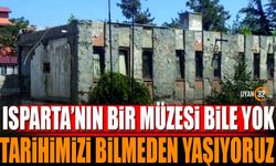 Isparta Müzesi Geçmişe Dönüş Yolunda Bir Engeller Zinciri