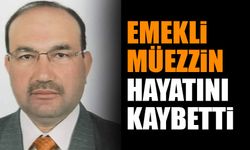 Emekli Müezzin Hayatını Kaybetti