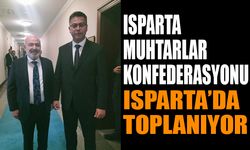 Türkiye Muhtarlar Konfederasyonu Isparta'da Toplanıyor