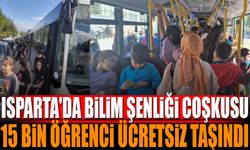 Isparta’da Bilim Şenliği Coşkusu: 15 bin Öğrenci Ücretsiz Taşındı