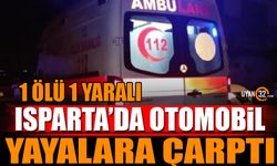 Isparta'da Otomobil Yayalara Çarptı 1 Ölü 1 Yaralı