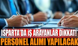 Isparta'da İş Arayanlar Dikkat! Personel Alımı Yapılacak