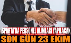 Isparta'da Personel Alımları Yapılacak Son Gün 23 Ekim