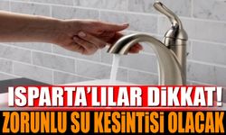 Ispartalılar Dikkat! Zorunlu Su Kesintisi Yaşanacak