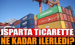 Isparta Ticarette Ne Kadar İlerledi?