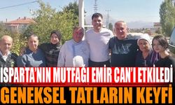 Isparta’nın Mutfağı Emir Can İğrek'i Büyüledi